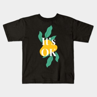 It's OK - Everything is Okay - Floral Quotes Kids T-Shirt